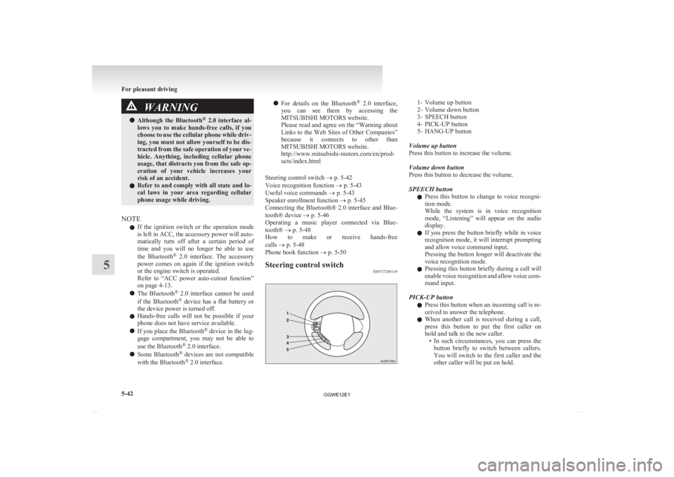 MITSUBISHI ASX 2012 Owners Manual (in English) WARNING
l Although the Bluetooth ®
2.0 interface al-
lows you to make hands-free calls, if you
choose to use the cellular phone while driv-
ing, you must not allow yourself to be dis-
tr MITSUBISHI ASX 2012 Owners Manual (in English) WARNING
l Although the Bluetooth ®
2.0 interface al-
lows you to make hands-free calls, if you
choose to use the cellular phone while driv-
ing, you must not allow yourself to be dis-
tr
