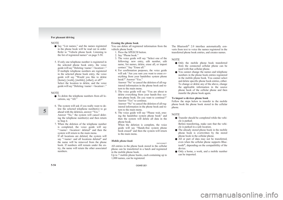 MITSUBISHI ASX 2012 Owners Manual (in English) NOTE
l Say
“List names,” and the names registered
in the phone book will be read out in order.
Refer to “Vehicle phone book: Listening to
the list of registered names” on MITSUBISHI ASX 2012 Owners Manual (in English) NOTE
l Say
“List names,” and the names registered
in the phone book will be read out in order.
Refer to “Vehicle phone book: Listening to
the list of registered names” on
