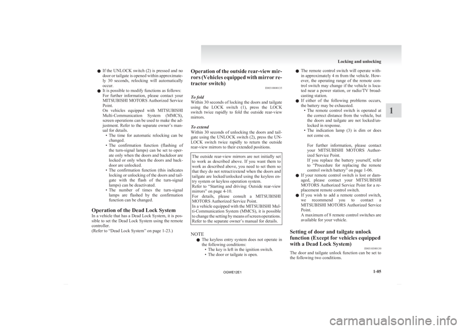 MITSUBISHI ASX 2012 (in English) Owners Guide l
If the UNLOCK switch (2) is pressed and no
door or tailgate is opened within approximate-
ly 30 seconds, relocking will automatically
occur.
l It is possible to modify functions as follows:
Fo MITSUBISHI ASX 2012 (in English) Owners Guide l
If the UNLOCK switch (2) is pressed and no
door or tailgate is opened within approximate-
ly 30 seconds, relocking will automatically
occur.
l It is possible to modify functions as follows:
Fo