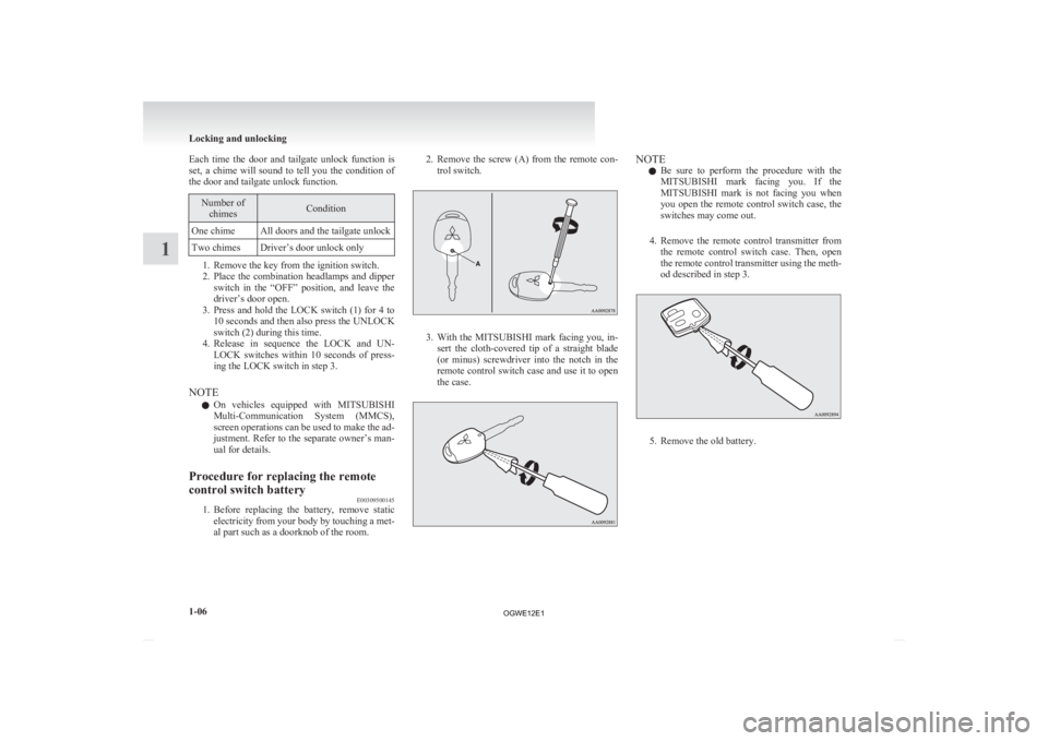 MITSUBISHI ASX 2012 (in English) Owners Guide Each time the door and tailgate unlock function is
set,
a chime will sound to tell you the condition of
the door and tailgate unlock function. Number of
chimes Condition
One chime Al MITSUBISHI ASX 2012 (in English) Owners Guide Each time the door and tailgate unlock function is
set,
a chime will sound to tell you the condition of
the door and tailgate unlock function. Number of
chimes Condition
One chime Al