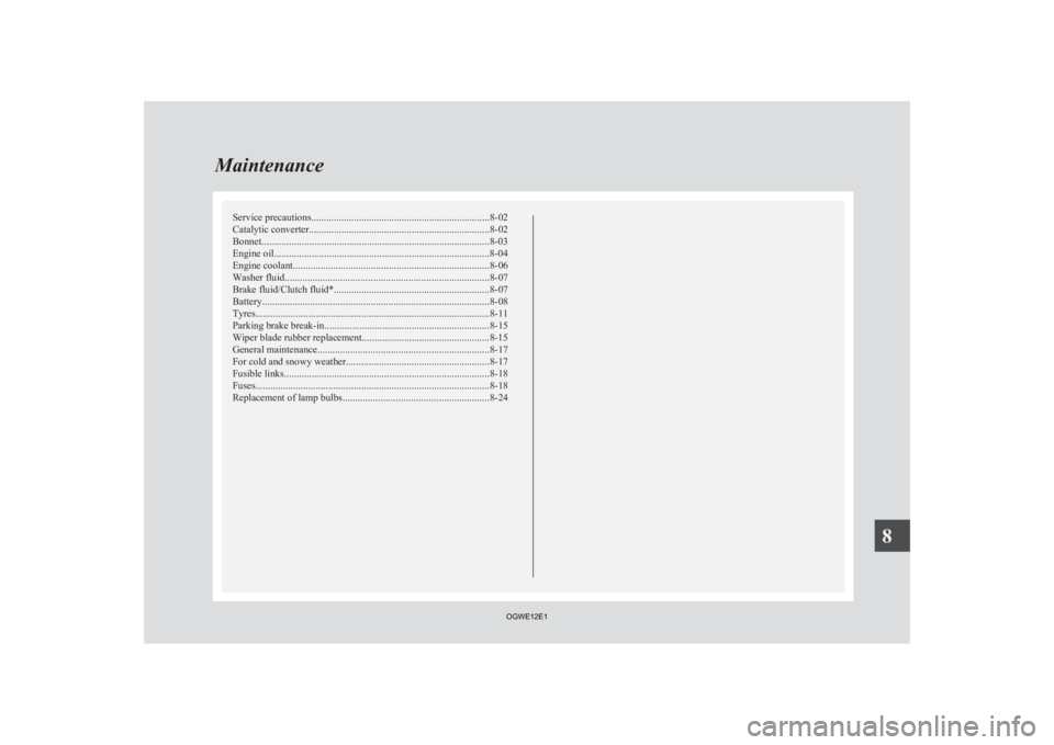 MITSUBISHI ASX 2012  Owners Manual (in English) Service precautions
....................................................................... 8-02
Catalytic converter ........................................................................ 8-02
Bonne