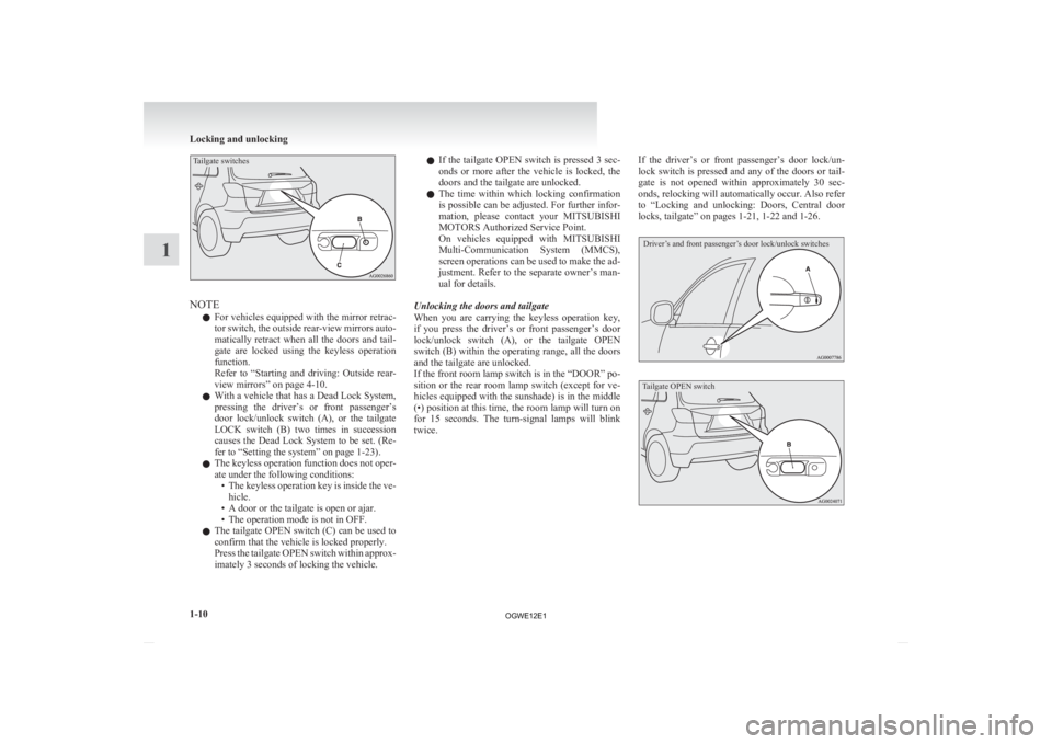 MITSUBISHI ASX 2012 (in English) Owners Guide Tailgate switchesNOTE
l For
vehicles equipped with the mirror retrac-
tor switch, the outside rear-view mirrors auto-
matically retract when all the doors and tail-
gate are locked using MITSUBISHI ASX 2012 (in English) Owners Guide Tailgate switchesNOTE
l For
vehicles equipped with the mirror retrac-
tor switch, the outside rear-view mirrors auto-
matically retract when all the doors and tail-
gate are locked using
