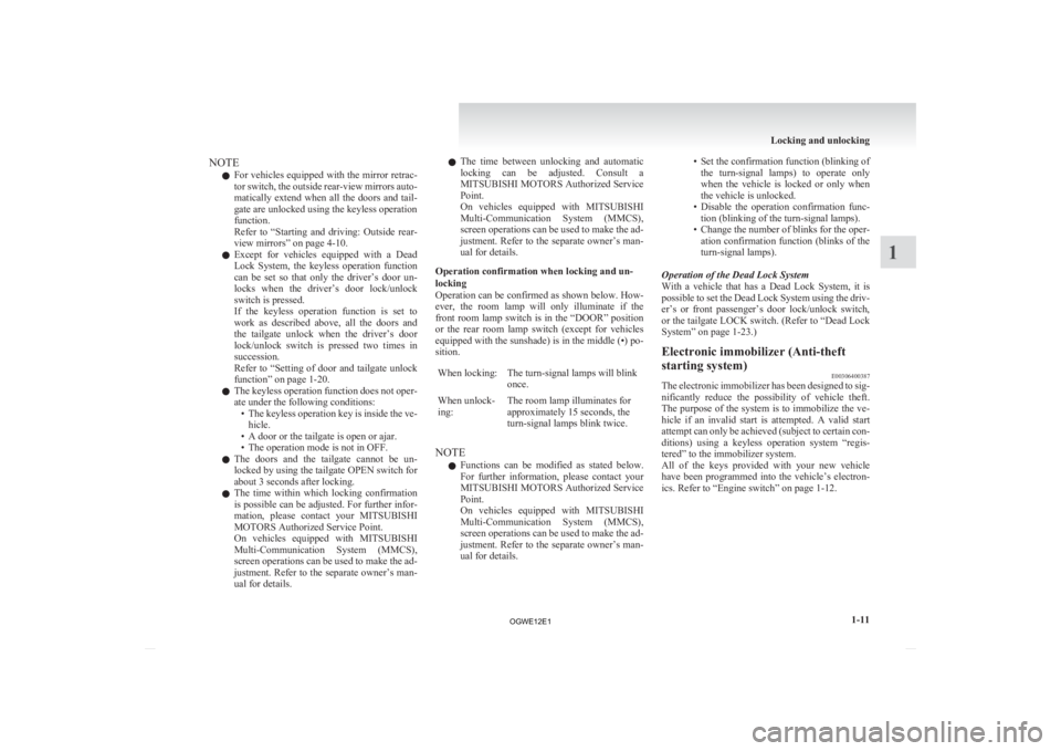 MITSUBISHI ASX 2012 (in English) Owners Guide NOTE
l For
vehicles equipped with the mirror retrac-
tor switch, the outside rear-view mirrors auto-
matically extend when all the doors and tail-
gate are unlocked using the keyless operation MITSUBISHI ASX 2012 (in English) Owners Guide NOTE
l For
vehicles equipped with the mirror retrac-
tor switch, the outside rear-view mirrors auto-
matically extend when all the doors and tail-
gate are unlocked using the keyless operation