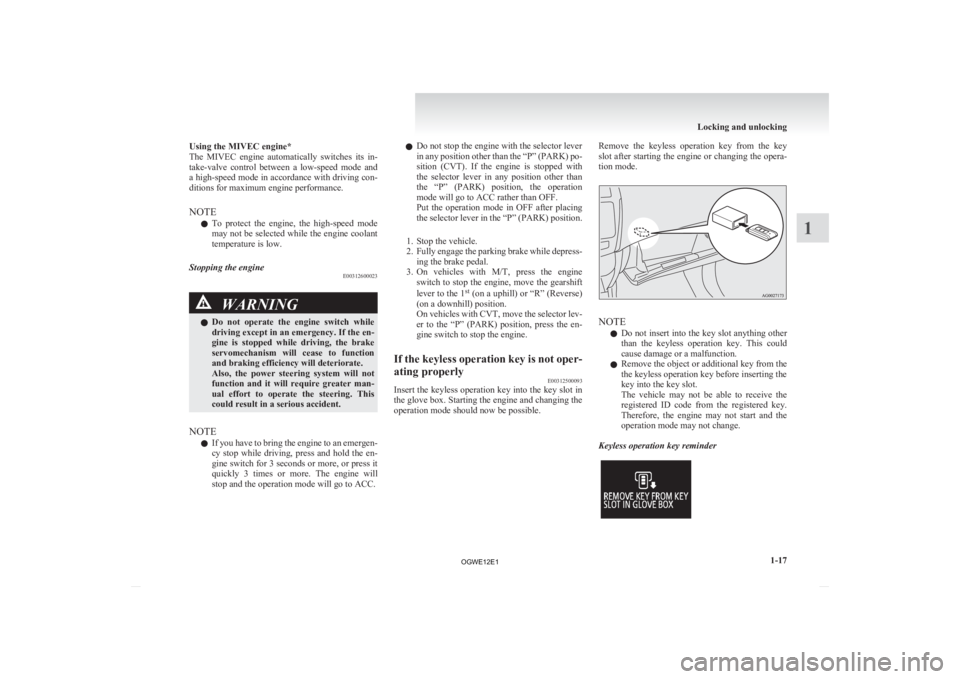 MITSUBISHI ASX 2012 (in English) Service Manual Using the MIVEC engine*
The
MIVEC engine automatically switches its in-
take-valve control between a low-speed mode and
a high-speed mode in accordance with driving con-
ditions for maximu MITSUBISHI ASX 2012 (in English) Service Manual Using the MIVEC engine*
The
MIVEC engine automatically switches its in-
take-valve control between a low-speed mode and
a high-speed mode in accordance with driving con-
ditions for maximu