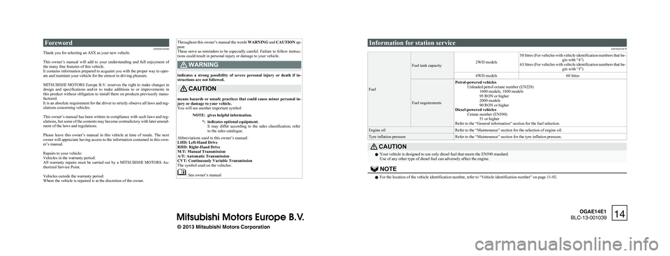 MITSUBISHI ASX 2014 Owners Manual (in English) ForewordE09200105666
Thank you for selecting an ASX as your new vehicle.
This owner’s manual will add to your understanding and full enjoyment of
the many fine features of this vehicle. MITSUBISHI ASX 2014 Owners Manual (in English) ForewordE09200105666
Thank you for selecting an ASX as your new vehicle.
This owner’s manual will add to your understanding and full enjoyment of
the many fine features of this vehicle.