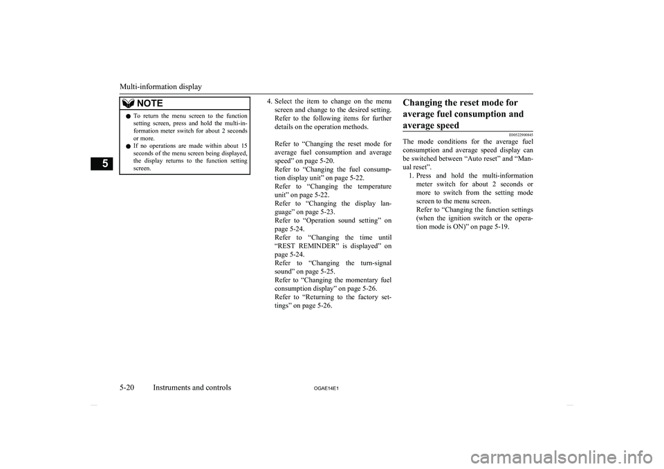 MITSUBISHI ASX 2014 Owners Manual (in English) NOTElTo return the menu screen to the function
setting screen, press and hold the multi-in-formation meter switch for about 2 seconds
or more.
l If no operations are made withi MITSUBISHI ASX 2014 Owners Manual (in English) NOTElTo return the menu screen to the function
setting screen, press and hold the multi-in-formation meter switch for about 2 seconds
or more.
l If no operations are made withi