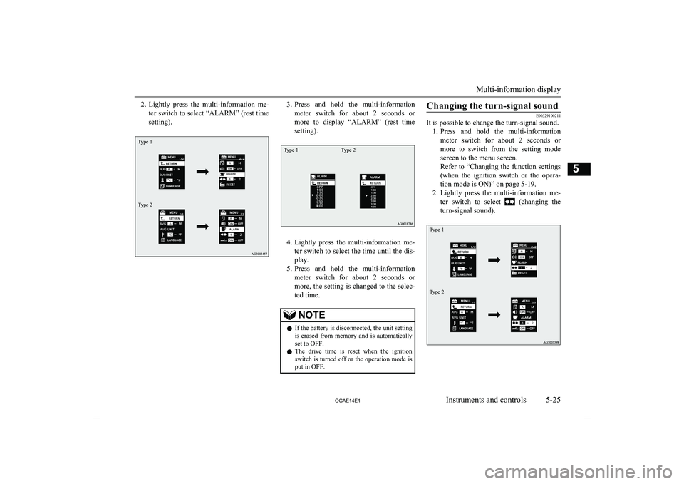 MITSUBISHI ASX 2014 Owners Manual (in English) 2.Lightly press the multi-information me-
ter switch to select “ALARM” (rest time
setting).Type 1Type 23. Press and hold the multi-information
meter switch for about 2 seconds or mor MITSUBISHI ASX 2014 Owners Manual (in English) 2.Lightly press the multi-information me-
ter switch to select “ALARM” (rest time
setting).Type 1Type 23. Press and hold the multi-information
meter switch for about 2 seconds or mor