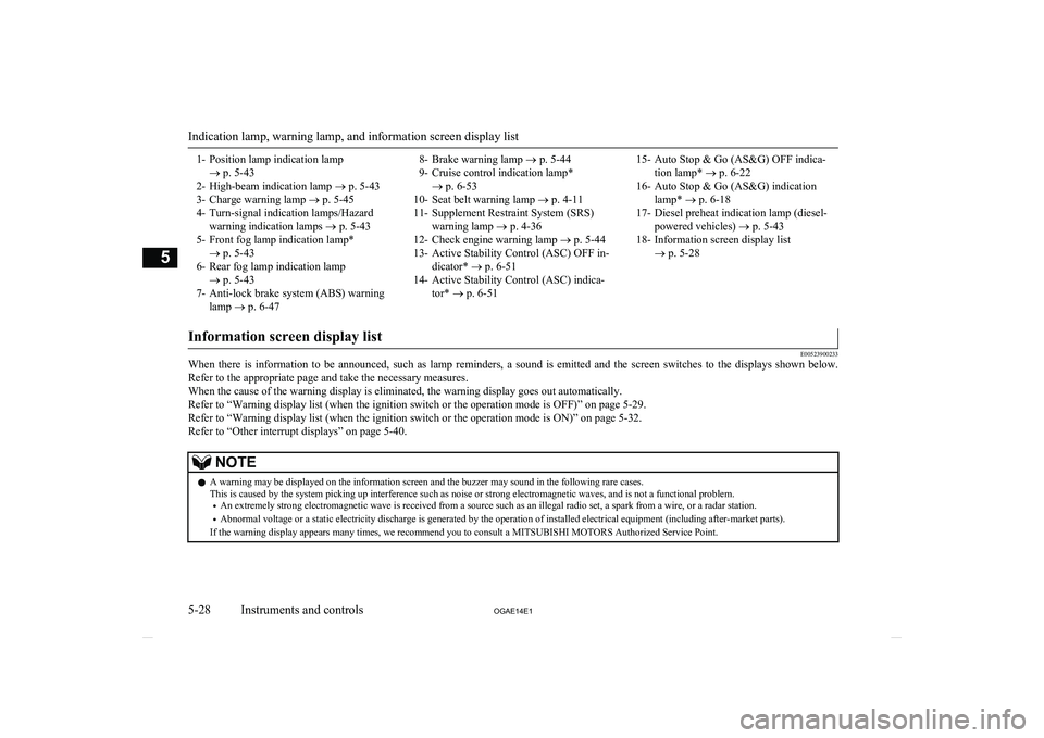 MITSUBISHI ASX 2014  Owners Manual (in English) 1- Position lamp indication lamp® p. 5-43
2- High-beam indication lamp  ® p. 5-43
3- Charge warning lamp  ® p. 5-45
4- Turn-signal indication lamps/Hazard warning indication lamps  ® p. 5-43
5- Fr