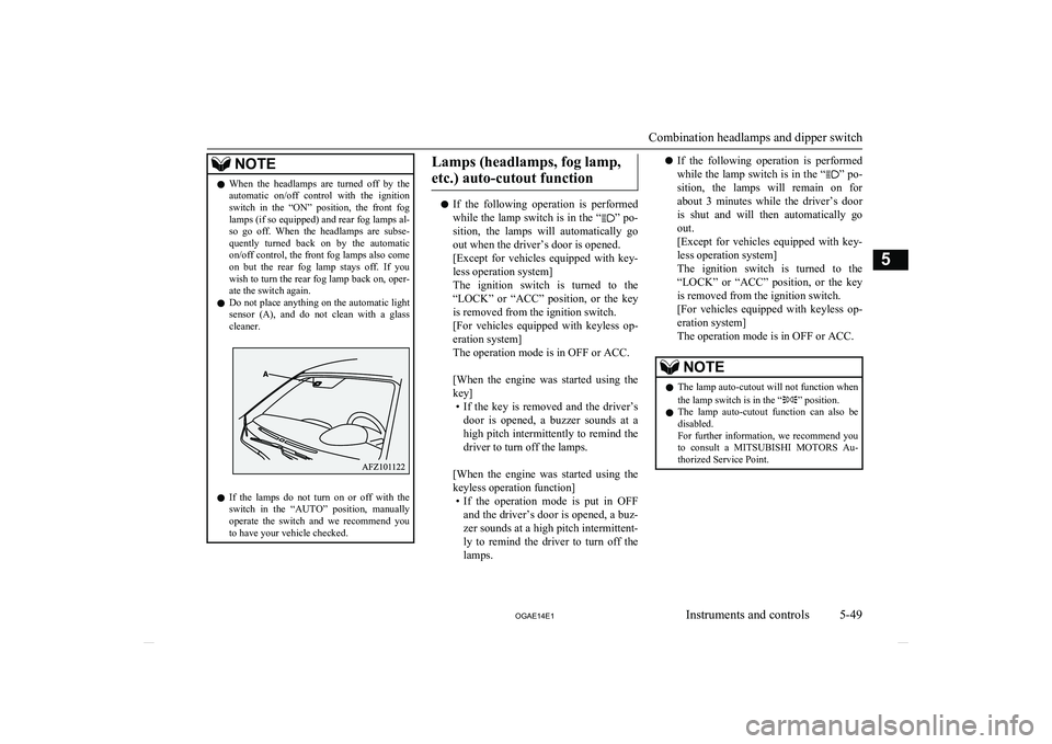 MITSUBISHI ASX 2014   (in English) Service Manual NOTElWhen  the  headlamps  are  turned  off  by  the
automatic  on/off  control  with  the  ignition
switch  in  the  “ON”  position,  the  front  fog lamps (if so equipped) and rear fog lamps al-