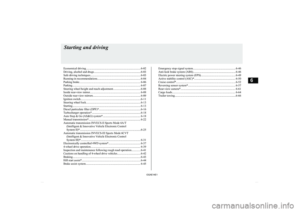 MITSUBISHI ASX 2014  Owners Manual (in English) Economical driving............................................................................. 6-02
Driving, alcohol and drugs.................................................................. 6-03
S