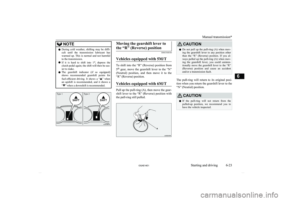 MITSUBISHI ASX 2014 Owners Manual (in English) NOTElDuring cold weather, shifting may be diffi-
cult until the transmission lubricant has
warmed up. This is normal and not harmful
to the transmission.
l If it is hard to shif MITSUBISHI ASX 2014 Owners Manual (in English) NOTElDuring cold weather, shifting may be diffi-
cult until the transmission lubricant has
warmed up. This is normal and not harmful
to the transmission.
l If it is hard to shif