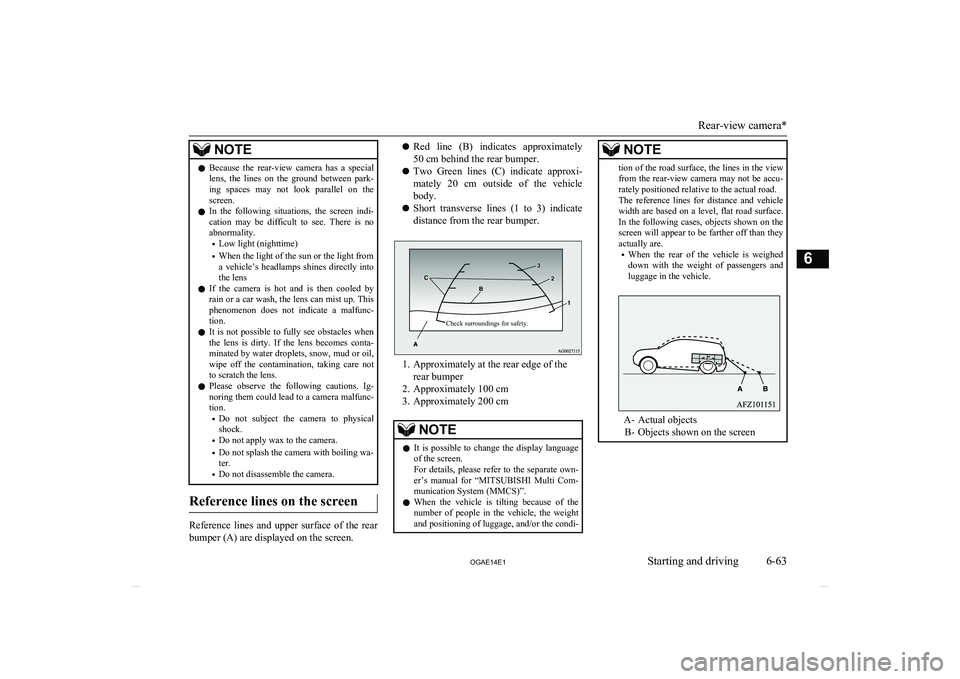 MITSUBISHI ASX 2014 (in English) Owners Guide NOTElBecause the rear-view camera has a special
lens, the lines on the ground between park-
ing spaces may not look parallel on the screen.
l In the following situations, the MITSUBISHI ASX 2014 (in English) Owners Guide NOTElBecause the rear-view camera has a special
lens, the lines on the ground between park-
ing spaces may not look parallel on the screen.
l In the following situations, the