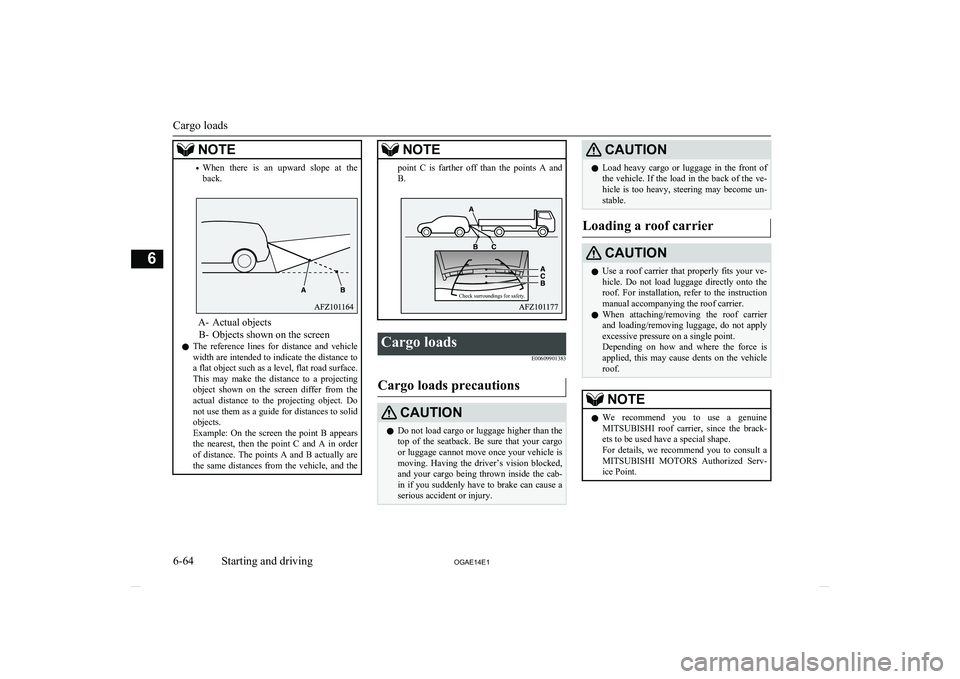 MITSUBISHI ASX 2014 Owners Manual (in English) NOTE•When there is an upward slope at the
back.
A- Actual objects
B- Objects shown on the screen
l The reference lines for distance and vehicle
width are intended to indicate the distan MITSUBISHI ASX 2014 Owners Manual (in English) NOTE•When there is an upward slope at the
back.
A- Actual objects
B- Objects shown on the screen
l The reference lines for distance and vehicle
width are intended to indicate the distan