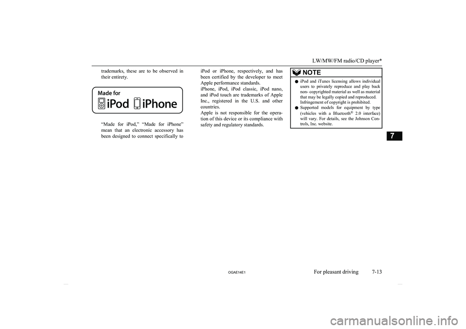 MITSUBISHI ASX 2014 Owners Manual (in English) trademarks, these are to be observed in
their entirety.
“Made for iPod,” “Made for iPhone”
mean that an electronic accessory has
been designed to connect specifically to
i MITSUBISHI ASX 2014 Owners Manual (in English) trademarks, these are to be observed in
their entirety.
“Made for iPod,” “Made for iPhone”
mean that an electronic accessory has
been designed to connect specifically to
i