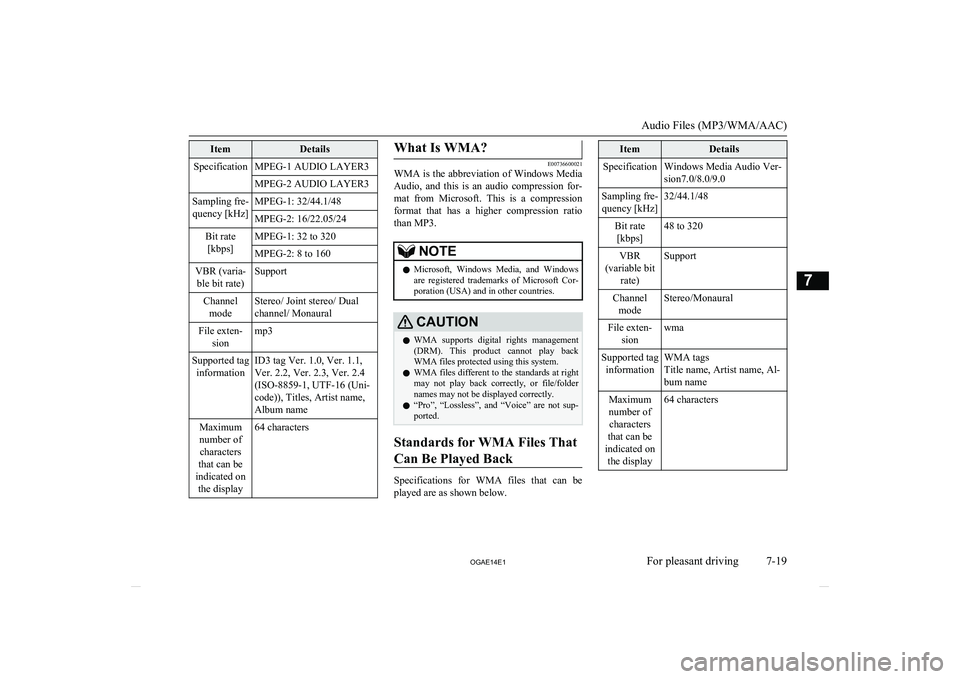 MITSUBISHI ASX 2014  Owners Manual (in English) ItemDetailsSpecificationMPEG-1 AUDIO LAYER3MPEG-2 AUDIO LAYER3Sampling fre-quency [kHz]MPEG-1: 32/44.1/48MPEG-2: 16/22.05/24Bit rate [kbps]MPEG-1: 32 to 320MPEG-2: 8 to 160VBR (varia-ble bit rate)Supp
