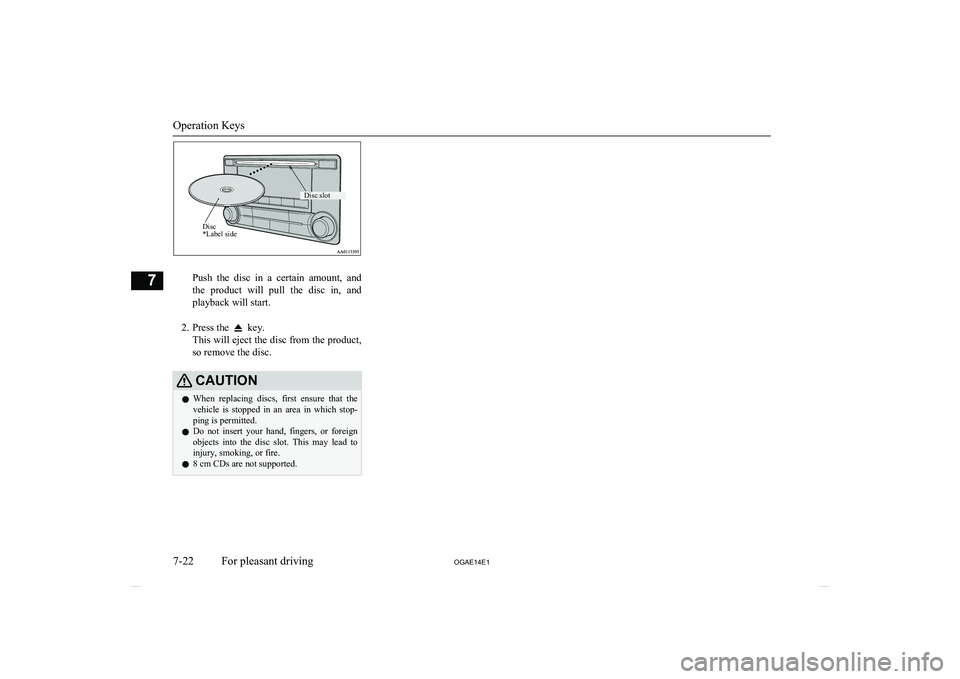 MITSUBISHI ASX 2014 (in English) Workshop Manual Push the disc in a certain amount, and
the product will pull the disc in, and playback will start.
2. Press the
key.
This will eject the disc from the product,
so remove the disc.
CAUT MITSUBISHI ASX 2014 (in English) Workshop Manual Push the disc in a certain amount, and
the product will pull the disc in, and playback will start.
2. Press the
key.
This will eject the disc from the product,
so remove the disc.
CAUT