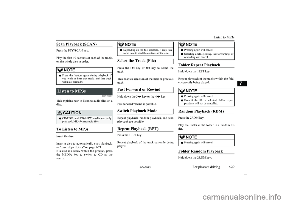 MITSUBISHI ASX 2014 Owners Manual (in English) Scan Playback (SCAN)
Press the PTY/SCAN key.
Play the first 10 seconds of each of the tracks on the whole disc in order.
NOTEl Press this button again during playback if
you wish to hear t MITSUBISHI ASX 2014 Owners Manual (in English) Scan Playback (SCAN)
Press the PTY/SCAN key.
Play the first 10 seconds of each of the tracks on the whole disc in order.
NOTEl Press this button again during playback if
you wish to hear t