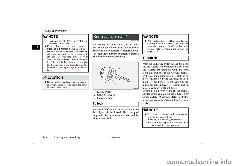 MITSUBISHI ASX 2014 Owners Manual (in English) NOTEtact your MITSUBISHI MOTORS Au-
thorized Service Point.
l If you lose one of them, contact a
MITSUBISHI MOTORS Authorized Serv-
ice Point as soon as possible. To obtain a re-
placeme MITSUBISHI ASX 2014 Owners Manual (in English) NOTEtact your MITSUBISHI MOTORS Au-
thorized Service Point.
l If you lose one of them, contact a
MITSUBISHI MOTORS Authorized Serv-
ice Point as soon as possible. To obtain a re-
placeme