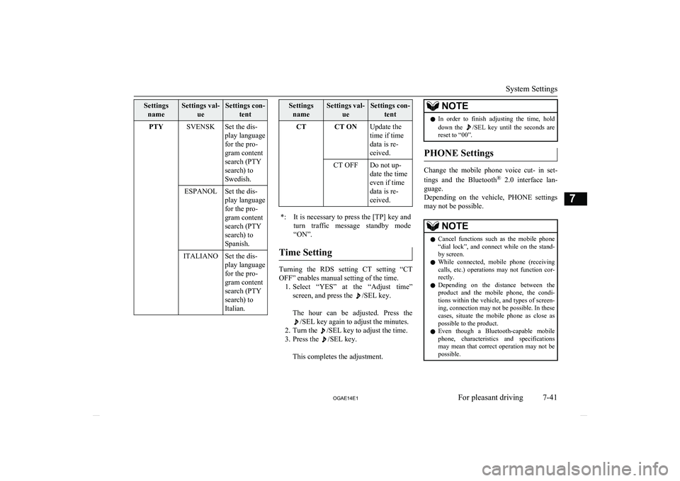MITSUBISHI ASX 2014  Owners Manual (in English) SettingsnameSettings val- ueSettings con-tentPTYSVENSKSet the dis-
play language
for the pro-
gram content
search (PTY
search) to
Swedish.ESPANOLSet the dis-
play language
for the pro-
gram content
se