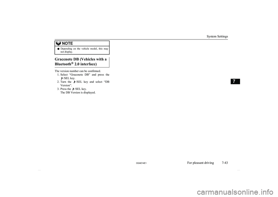 MITSUBISHI ASX 2014 Owners Manual (in English) NOTElDepending on the vehicle model, this may
not display.
Gracenote DB (Vehicles with a
Bluetooth ®
2.0 interface)
The version number can be confirmed.
1. Select “Gracenote DB” and pr MITSUBISHI ASX 2014 Owners Manual (in English) NOTElDepending on the vehicle model, this may
not display.
Gracenote DB (Vehicles with a
Bluetooth ®
2.0 interface)
The version number can be confirmed.
1. Select “Gracenote DB” and pr
