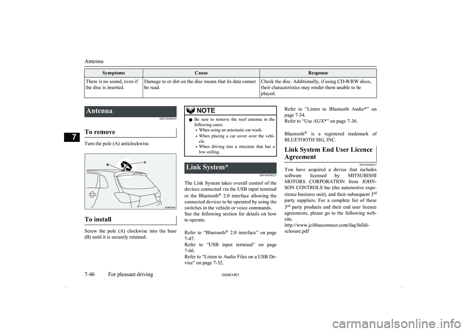 MITSUBISHI ASX 2014 Owners Manual (in English) SymptomsCauseResponseThere is no sound, even if
the disc is inserted.Damage to or dirt on the disc means that its data cannot be read.Check the disc. Additionally, if using CD-R/RW discs,
their charac MITSUBISHI ASX 2014 Owners Manual (in English) SymptomsCauseResponseThere is no sound, even if
the disc is inserted.Damage to or dirt on the disc means that its data cannot be read.Check the disc. Additionally, if using CD-R/RW discs,
their charac