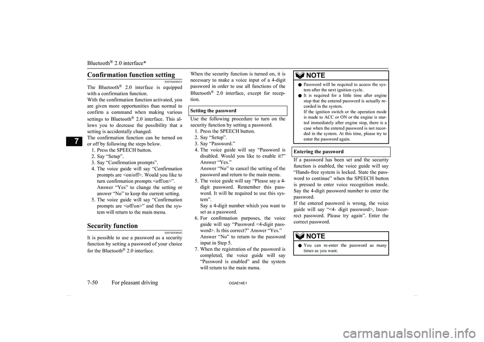 MITSUBISHI ASX 2014 Owners Manual (in English) Confirmation function setting
E00760400013
The Bluetooth ®
2.0 interface is equipped
with a confirmation function.
With the confirmation function activated, you are given more opportunities MITSUBISHI ASX 2014 Owners Manual (in English) Confirmation function setting
E00760400013
The Bluetooth ®
2.0 interface is equipped
with a confirmation function.
With the confirmation function activated, you are given more opportunities