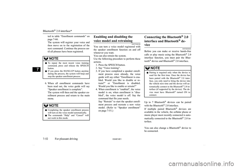 MITSUBISHI ASX 2014  Owners Manual (in English) ted  in  table  “Enrollment  commands”  on
page 7-66.
The  system  will  register  your  voice  and
then  move  on  to  the  registration  of  the next command. Continue the process un-
til all ph