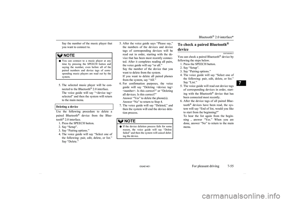 MITSUBISHI ASX 2014  Owners Manual (in English) Say  the  number  of  the  music  player  thatyou want to connect to.NOTEl You  can  connect  to  a  music  player  at  any
time  by  pressing  the  SPEECH  button  andsaying  the  number,  even  befo