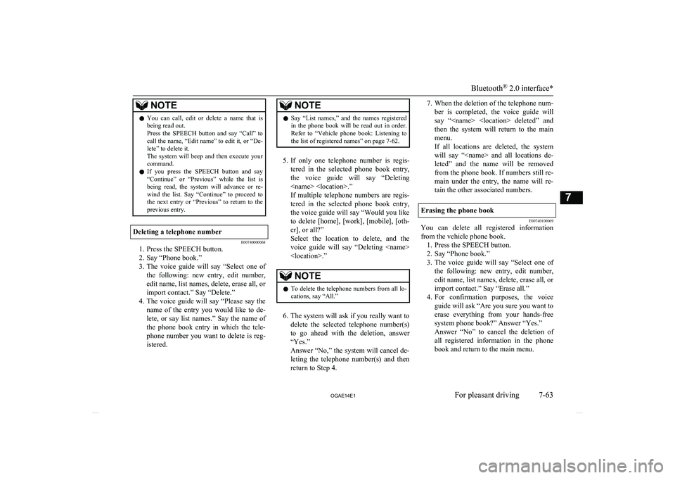 MITSUBISHI ASX 2014 Owners Manual (in English) NOTElYou can call, edit or delete a name that is
being read out.
Press the SPEECH button and say “Call” to call the name, “Edit name” to edit it, or “De-
lete” to delete it MITSUBISHI ASX 2014 Owners Manual (in English) NOTElYou can call, edit or delete a name that is
being read out.
Press the SPEECH button and say “Call” to call the name, “Edit name” to edit it, or “De-
lete” to delete it