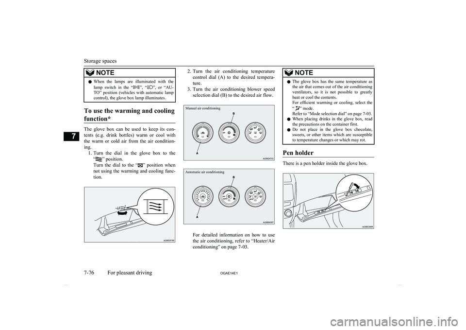 MITSUBISHI ASX 2014 Owners Manual (in English) NOTElWhen the lamps are illuminated with the
lamp switch in the “”, “”, or “AU-
TO” position (vehicles with automatic lamp control), the glove box lamp illuminates.
To us MITSUBISHI ASX 2014 Owners Manual (in English) NOTElWhen the lamps are illuminated with the
lamp switch in the “”, “”, or “AU-
TO” position (vehicles with automatic lamp control), the glove box lamp illuminates.
To us