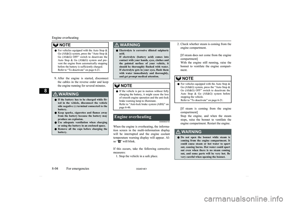 MITSUBISHI ASX 2014   (in English) User Guide NOTElFor  vehicles  equipped  with  the  Auto  Stop  &
Go (AS&G) system, press the “Auto Stop &Go  (AS&G)  OFF”  switch  to  deactivate  theAuto  Stop  &  Go  (AS&G)  system  and  pre- vent  the  