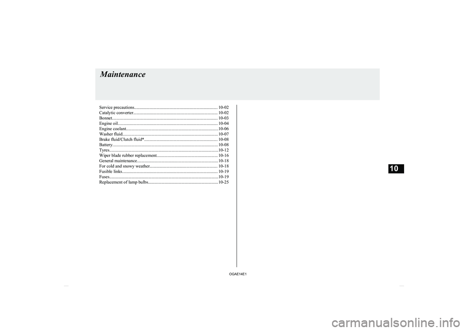 MITSUBISHI ASX 2014  Owners Manual (in English) Service precautions........................................................................... 10-02
Catalytic converter............................................................................ 10-