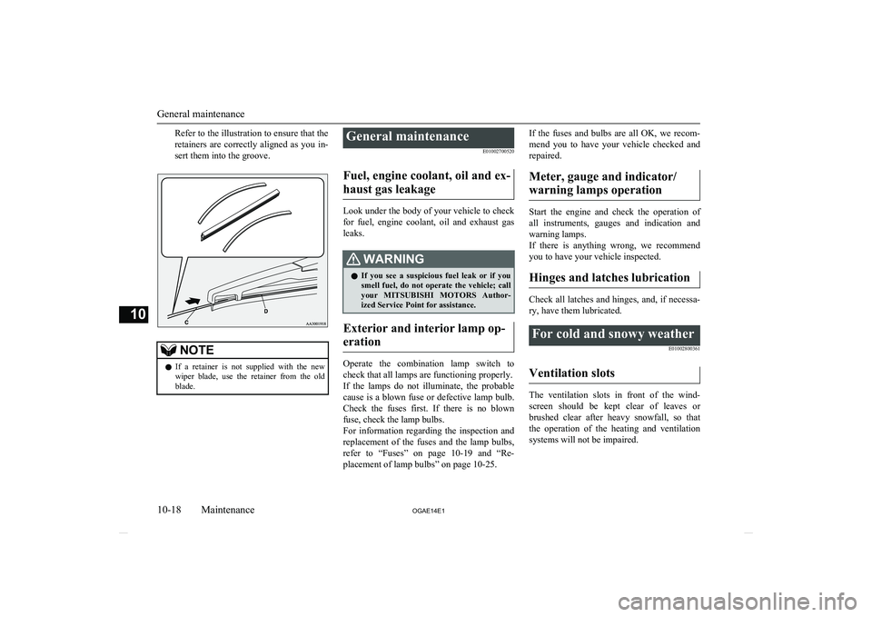 MITSUBISHI ASX 2014 (in English) Service Manual Refer to the illustration to ensure that the
retainers are correctly aligned as you in- sert them into the groove.NOTEl If a retainer is not supplied with the new
wiper blade, use the MITSUBISHI ASX 2014 (in English) Service Manual Refer to the illustration to ensure that the
retainers are correctly aligned as you in- sert them into the groove.NOTEl If a retainer is not supplied with the new
wiper blade, use the