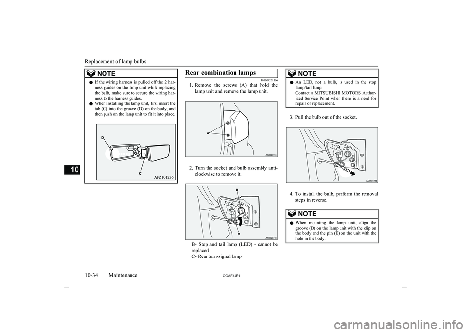 MITSUBISHI ASX 2014 Owners Manual (in English) NOTElIf the wiring harness is pulled off the 2 har-
ness guides on the lamp unit while replacingthe bulb, make sure to secure the wiring har-
ness to the harness guides.
l When installing the MITSUBISHI ASX 2014 Owners Manual (in English) NOTElIf the wiring harness is pulled off the 2 har-
ness guides on the lamp unit while replacingthe bulb, make sure to secure the wiring har-
ness to the harness guides.
l When installing the