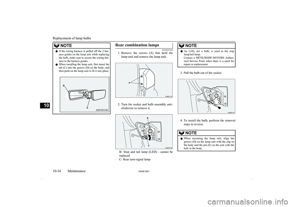 MITSUBISHI ASX 2014   (in English) Service Manual NOTElIf  the  wiring  harness  is  pulled  off  the  2  har-
ness guides on the lamp unit while replacingthe bulb, make sure to secure the wiring har-
ness to the harness guides.
l When installing the