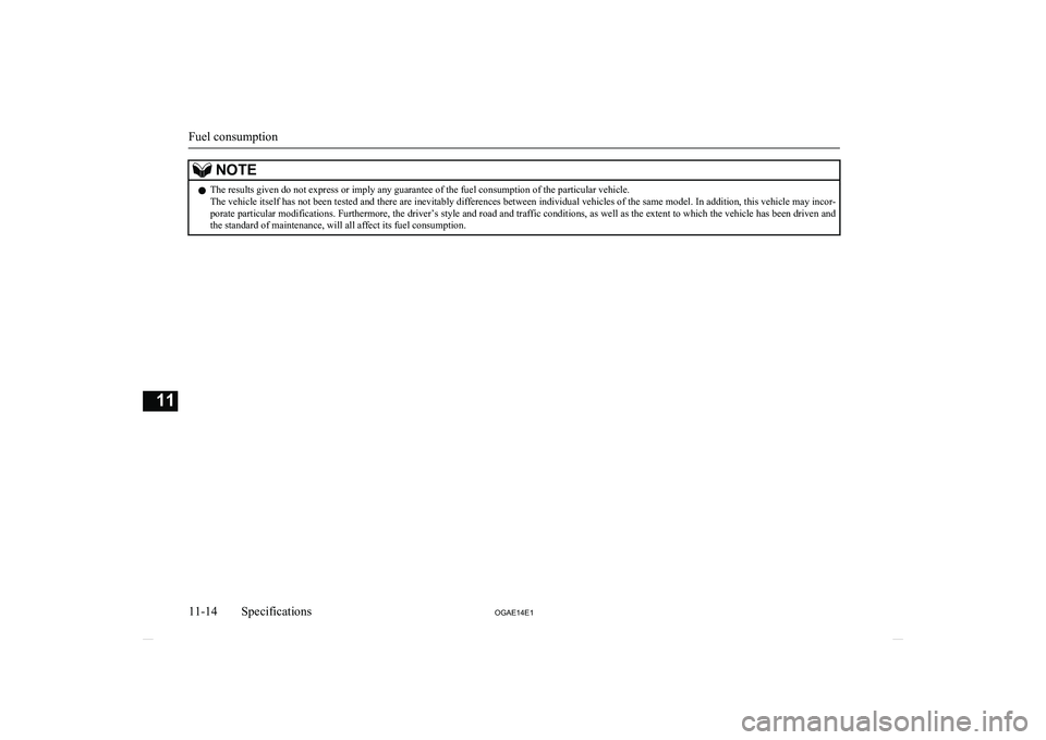 MITSUBISHI ASX 2014   (in English) Service Manual NOTElThe results given do not express or imply any guarantee of the fuel consumption of the particular vehicle.
The vehicle itself has not been tested and there are inevitably differences between indi