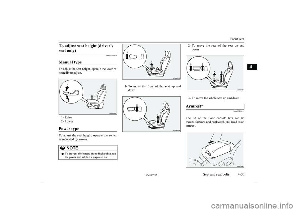 MITSUBISHI ASX 2014 (in English) Manual PDF To adjust seat height (driver’sseat only)
E00400700549
Manual type
To adjust the seat height, operate the lever re-
peatedly to adjust.
1- Raise
2- Lower
Power type
To adjust the seat height, o MITSUBISHI ASX 2014 (in English) Manual PDF To adjust seat height (driver’sseat only)
E00400700549
Manual type
To adjust the seat height, operate the lever re-
peatedly to adjust.
1- Raise
2- Lower
Power type
To adjust the seat height, o