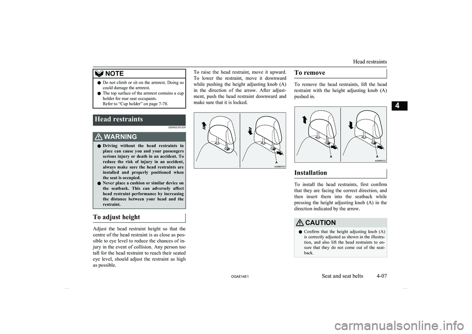 MITSUBISHI ASX 2014 (in English) Manual PDF NOTElDo not climb or sit on the armrest. Doing so
could damage the armrest.
l The top surface of the armrest contains a cup
holder for rear seat occupants.
Refer to “Cup holder” on page 7-78.Head MITSUBISHI ASX 2014 (in English) Manual PDF NOTElDo not climb or sit on the armrest. Doing so
could damage the armrest.
l The top surface of the armrest contains a cup
holder for rear seat occupants.
Refer to “Cup holder” on page 7-78.Head