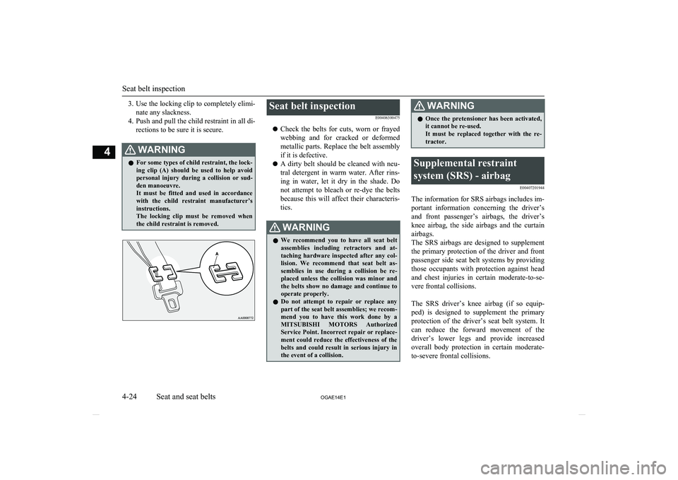 MITSUBISHI ASX 2014 (in English) Manual Online 3.Use the locking clip to completely elimi-
nate any slackness.
4. Push and pull the child restraint in all di-
rections to be sure it is secure.WARNINGl For some types of child restraint, the lock-
i MITSUBISHI ASX 2014 (in English) Manual Online 3.Use the locking clip to completely elimi-
nate any slackness.
4. Push and pull the child restraint in all di-
rections to be sure it is secure.WARNINGl For some types of child restraint, the lock-
i