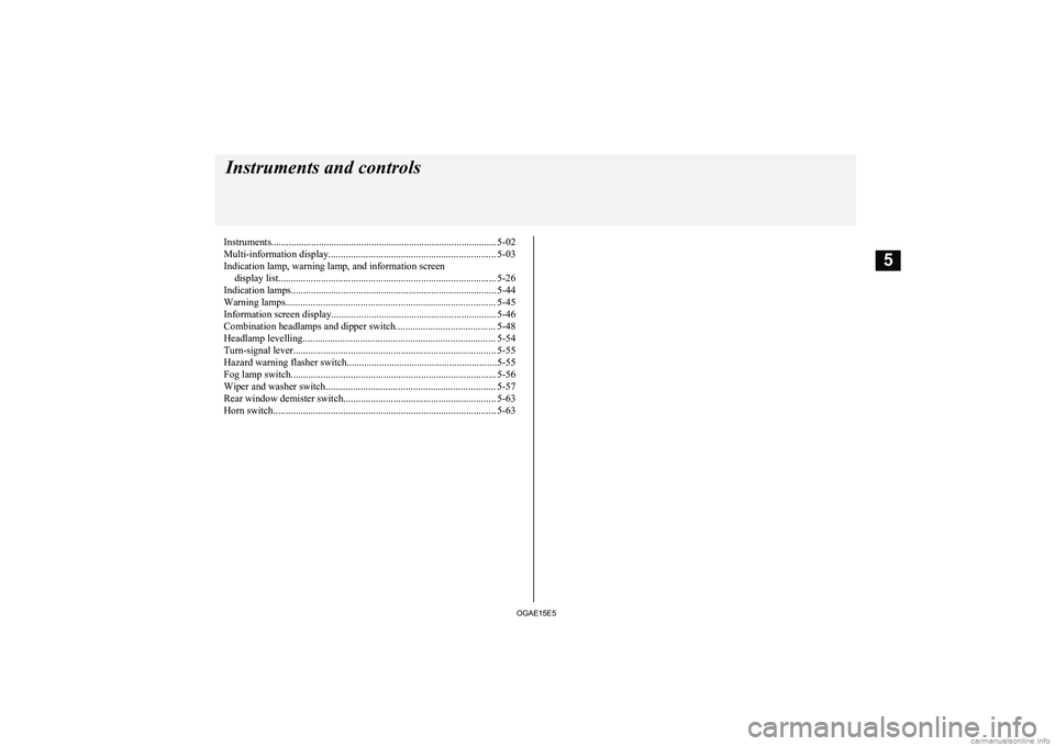 MITSUBISHI ASX 2015  Owners Manual (in English) Instruments.......................................................................................... 5-02
Multi-information display................................................................... 