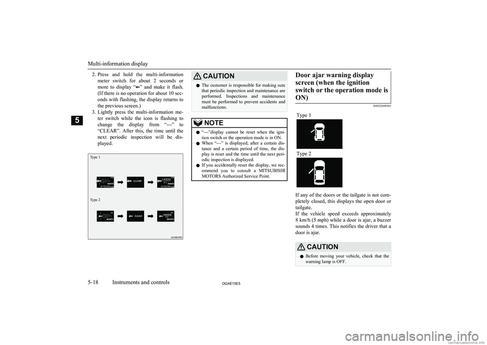 MITSUBISHI ASX 2015  Owners Manual (in English) 2.Press  and  hold  the  multi-information
meter  switch  for  about  2  seconds  or more  to  display  “
”  and  make  it  flash.
(If there is no operation for about 10 sec-
onds with flashing, t