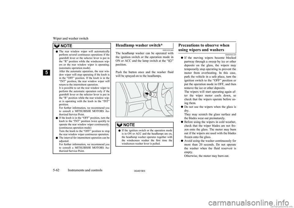 MITSUBISHI ASX 2015 (in English) User Guide NOTElThe rear window wiper will automatically
perform several continuous operations if thegearshift lever or the selector lever is put in
the “R” position while the windscre MITSUBISHI ASX 2015 (in English) User Guide NOTElThe rear window wiper will automatically
perform several continuous operations if thegearshift lever or the selector lever is put in
the “R” position while the windscre