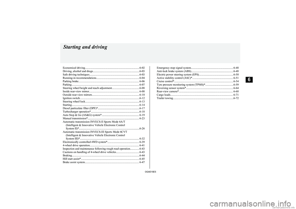 MITSUBISHI ASX 2015  Owners Manual (in English) Economical driving............................................................................. 6-02
Driving, alcohol and drugs.................................................................. 6-03
S