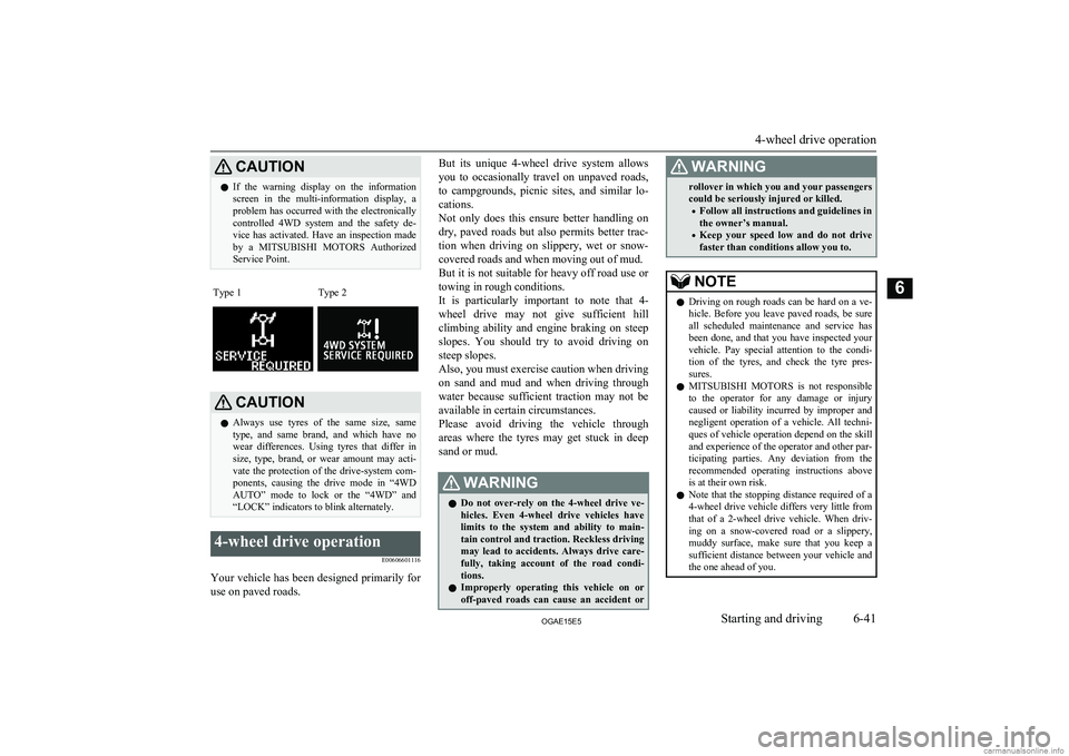 MITSUBISHI ASX 2015 Owners Manual (in English) CAUTIONlIf the warning display on the information
screen in the multi-information display, a problem has occurred with the electronically
controlled 4WD system and the safety de-
vice MITSUBISHI ASX 2015 Owners Manual (in English) CAUTIONlIf the warning display on the information
screen in the multi-information display, a problem has occurred with the electronically
controlled 4WD system and the safety de-
vice