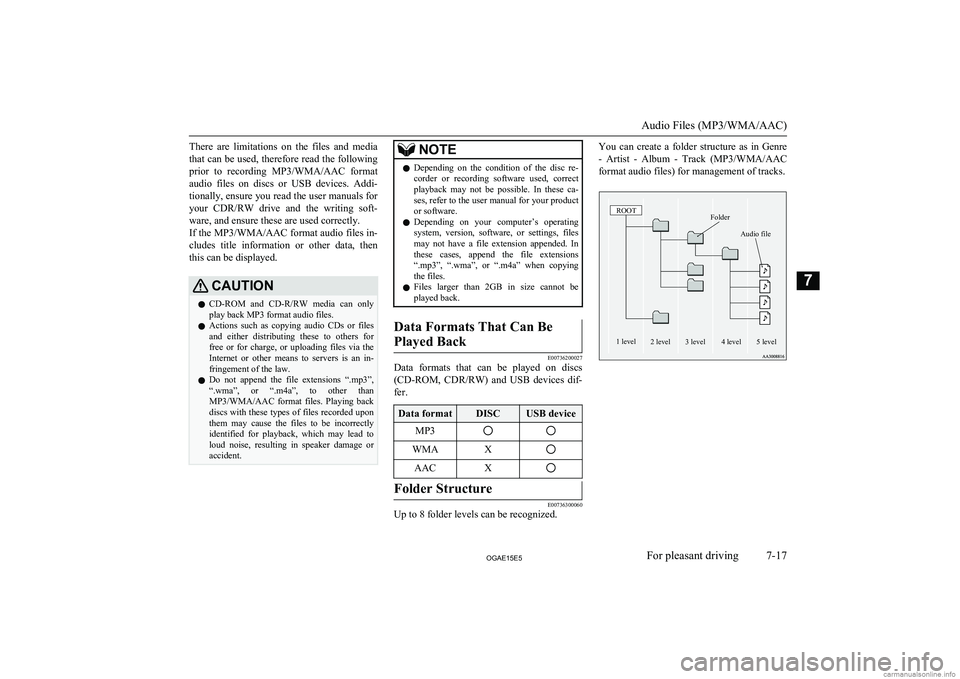 MITSUBISHI ASX 2015  Owners Manual (in English) There  are  limitations  on  the  files  and  mediathat can be used, therefore read the following prior  to  recording  MP3/WMA/AAC  format
audio  files  on  discs  or  USB  devices.  Addi- tionally, 