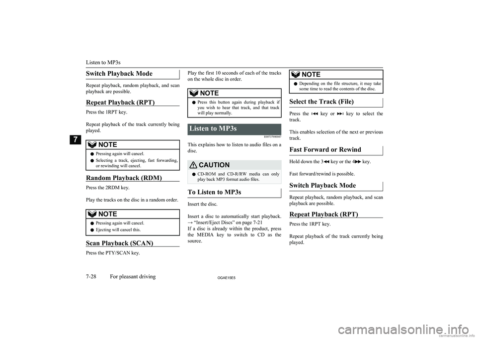 MITSUBISHI ASX 2015  Owners Manual (in English) Switch Playback Mode
Repeat  playback,  random  playback,  and  scan
playback are possible.
Repeat Playback (RPT)
Press the 1RPT key.
 
Repeat  playback  of  the  track  currently  being
played.
NOTEl