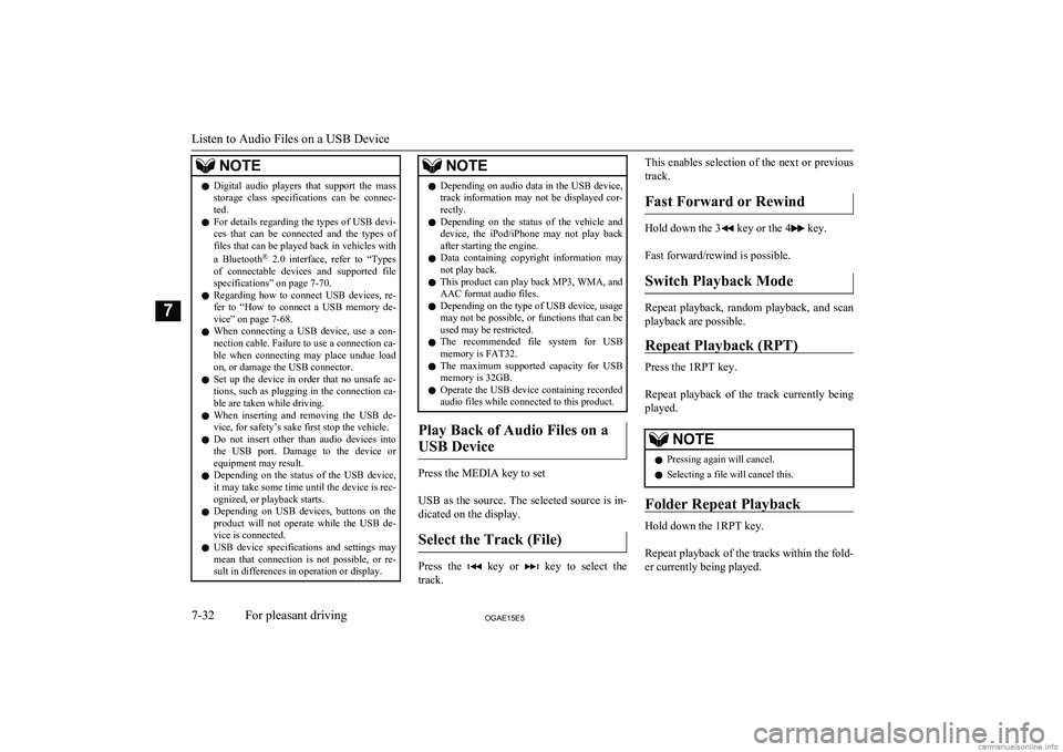 MITSUBISHI ASX 2015  Owners Manual (in English) NOTElDigital  audio  players  that  support  the  mass
storage  class  specifications  can  be  connec- ted.
l For details regarding the types of USB devi-
ces  that  can  be  connected  and  the  typ