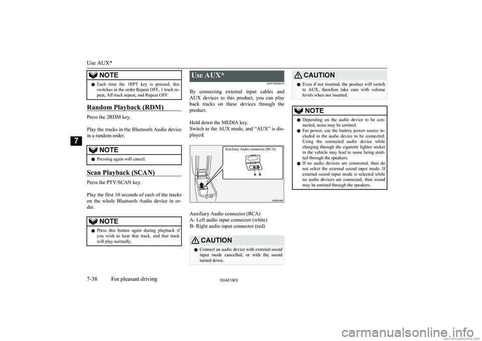 MITSUBISHI ASX 2015  Owners Manual (in English) NOTElEach  time  the  1RPT  key  is  pressed,  this
switches in the order Repeat OFF, 1 track re-
peat, All track repeat, and Repeat OFF.
Random Playback (RDM)
Press the 2RDM key.
 
Play the tracks in