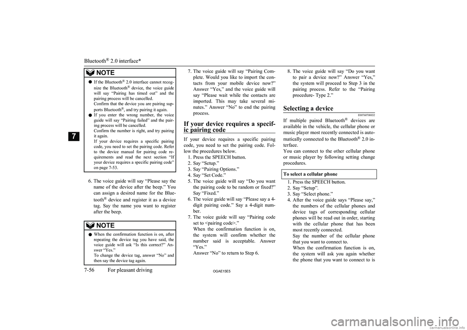 MITSUBISHI ASX 2015 Owners Manual (in English) NOTElIf the Bluetooth ®
2.0 interface cannot recog-
nize the Bluetooth ®
device, the voice guide
will say “Pairing has timed out” and the pairing process will be cancelled.
Confir MITSUBISHI ASX 2015 Owners Manual (in English) NOTElIf the Bluetooth ®
2.0 interface cannot recog-
nize the Bluetooth ®
device, the voice guide
will say “Pairing has timed out” and the pairing process will be cancelled.
Confir