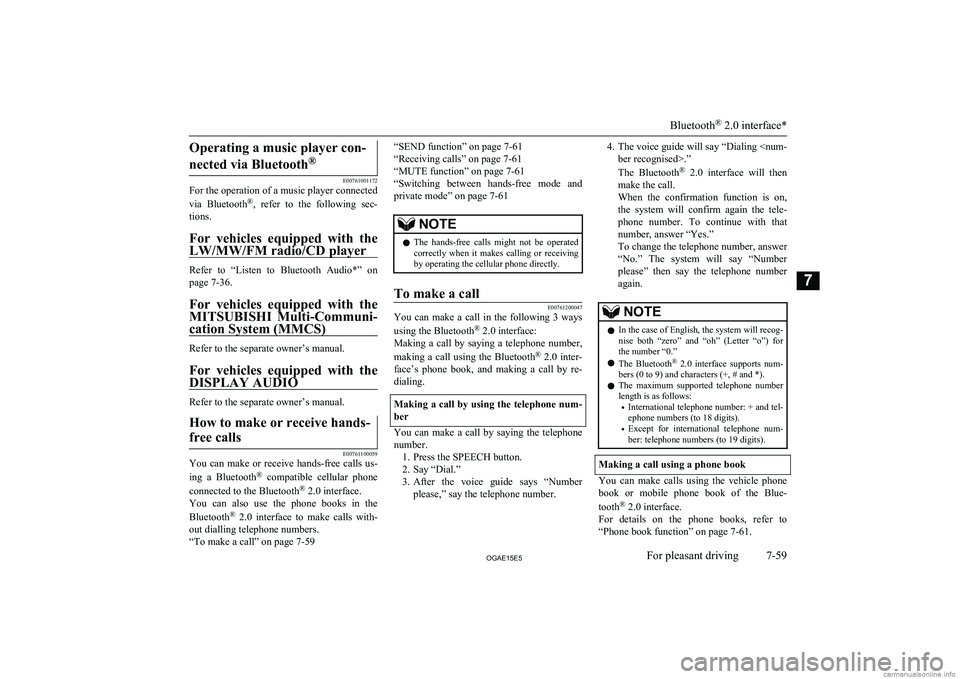 MITSUBISHI ASX 2015 Owners Manual (in English) Operating a music player con-nected via Bluetooth ®
E00761001172
For the operation of a music player connected
via Bluetooth ®
, refer to the following sec-
tions.
For vehicles equipped wit MITSUBISHI ASX 2015 Owners Manual (in English) Operating a music player con-nected via Bluetooth ®
E00761001172
For the operation of a music player connected
via Bluetooth ®
, refer to the following sec-
tions.
For vehicles equipped wit